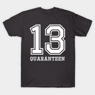 13 Quaranteen T-Shirt